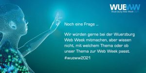 Frage: Mit welchem Thema kann man bei der Wuerzburg Web Week mitmachen?