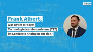 Frank Albert zum Technologietransferzentrums (TTZ) in Kitzingen