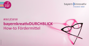 Teaserbild bayernkreativDURCHBLICK How-to Fördermittel
