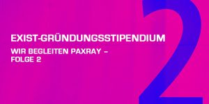 Teaserbild EXIST Gründungsstipendium Wir begleiten Paxray Folge 2