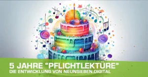 Teaserbild Blogartikel 5 Jahre Pflichtlektüre die Entwicklung von neunsiebendigital