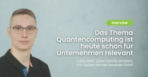 Interview Quantencomputing Lukas Meinl SVA System Vertrieb Alexander